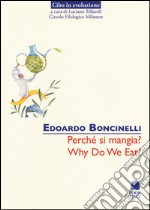 Perché si mangia?-Why do we eat? Ediz. bilingue libro