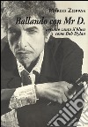 Ballando con Mr. D. Nessuno canta il blues come Bob Dylan libro