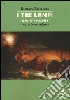 I tre lampi e altri racconti libro