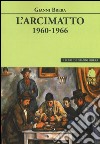 L'arcimatto (1960-1966) libro di Brera Gianni