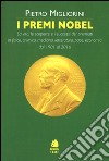 I premi Nobel 1901-2016. La vita, le scoperte e i successi dei premiati in fisica, chimica, medicina, letteratura, pace, economia dal 1901 al 2016 libro