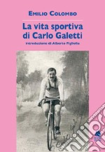 La vita sportiva di Carlo Galetti