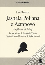 Jasnaia Poljana Astapovo. La filosofia di Tolstoj