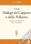 Dialogo del cappone e della pollastra. Testo francese a fronte libro