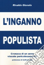 L'inganno populista. Cronaca di un anno vissuto pericolosamente libro