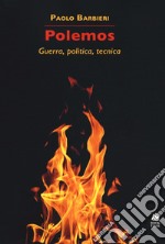 Polemos. Guerra, politica, tecnica libro