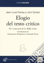 Elogio del testo critico. Per i cento anni de «Les belles lettres» libro