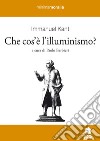 Che cos'è l'illuminismo? Testo tedesco a fronte libro