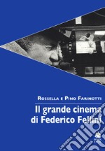 Il grande cinema di Federico Fellini libro