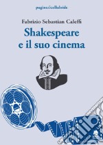 Shakespeare e il suo cinema libro