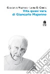 Vita quasi vera di Giancarlo Majorino libro