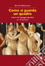 Come si guarda un quadro. Lettura del linguaggio figurativo libro