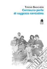 Centouno perle di saggezza contadina libro