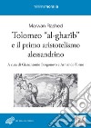 Tolomeo «al-gharib» e il primo aristotelismo alessandrino libro