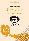 James Joyce e il cinema libro di Fanfoni Marcello