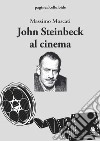 John Steinbeck al cinema libro di Moscati Massimo