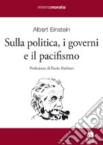 Sulla politica, i governi e il pacifismo libro