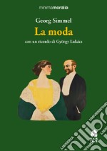 La moda. Con un ricordo di György Lukács libro