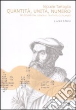 Quantità, unità, numero. Una selezione dal «General trattato di numeri, et misure». Testo latino a fronte libro