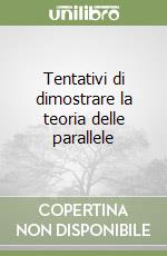 Tentativi di dimostrare la teoria delle parallele libro