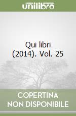 Qui libri (2014). Vol. 25 libro