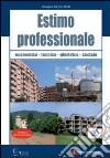 Estimo professionale. Economico, tecnico, giuridico, sociale libro