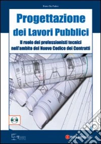 Progettazione dei lavori pubblici. Con CD-ROM libro