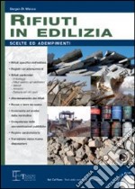 Rifiuti in edilizia. Scelte ed adempimenti. Con CD-ROM libro