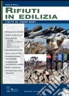 Rifiuti in edilizia. Scelte ed adempimenti. Con CD-ROM libro