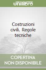 Costruzioni civili. Regole tecniche libro