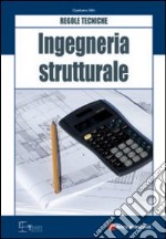 Ingegneria strutturale. Regole tecniche libro