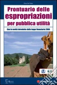 Prontuario delle espropriazioni per pubblica utilità. Con CD-ROM libro