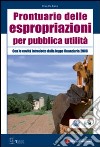 Prontuario delle espropriazioni per pubblica utilità. Con CD-ROM libro