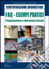 Faq. Esempi pratici. Progettazione e detrazioni fiscali libro