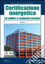 Certificazione energetica di edifici e impianti termici. Con CD-ROM