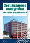 Certificazione energetica di edifici e impianti termici. Con CD-ROM libro