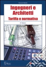 Ingegneri e architetti. Tariffa e normativa. Con CD-ROM libro