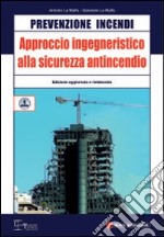 Prevenzione incendi. Approccio ingegneristico alla sicurezza antincendio libro