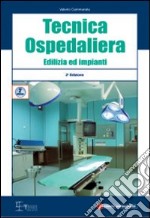 Tecnica ospedaliera. Edilizia ed impianti libro