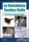 La consulenza tecnica civile. Guida alla redazione delle perizie giudiziarie. Con CD-ROM libro