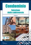 Condominio. Soluzione delle controversie. Con CD-ROM libro