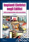 Impianti elettrici negli edifici. Dalla progettazione alla esecuzione libro