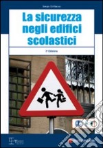 La sicurezza negli edifici scolastici. Con CD-ROM