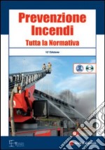 Prevenzione incendi. Tutta la normativa. Con CD-ROM