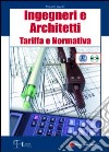 Ingegneri e architetti. Tariffa e normativa. Con CD-ROM libro