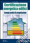 Certificazione energetica degli edifici. Esempi pratici di progettazione libro