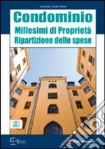 Condominio. Millesimi di proprietà. Ripartizione delle spese libro