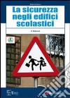 La sicurezza negli edifici scolastici libro