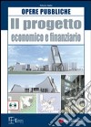 Il progetto economico e finanziario. Con CD-ROM libro