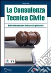 La consulenza tecnica civile. Guida alla redazione delle perizie giudiziarie. Con CD-ROM libro